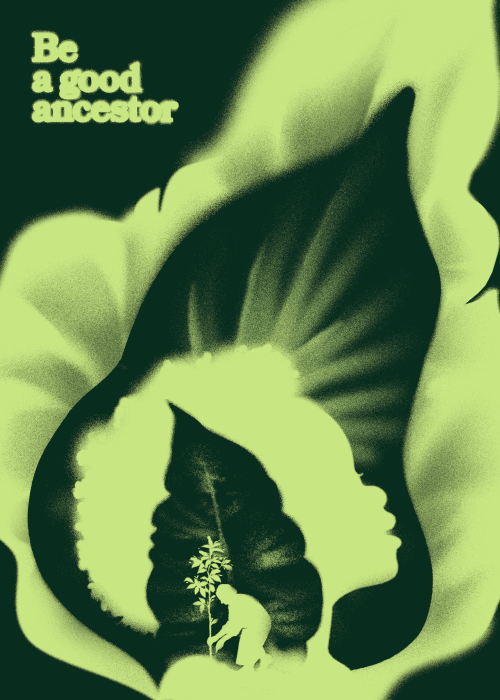 Be A Good Ancestor