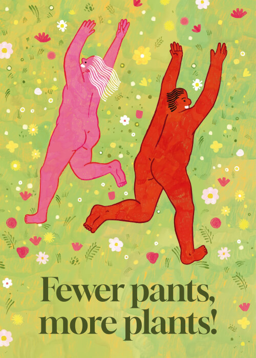 Fewer Pants, More Plants!